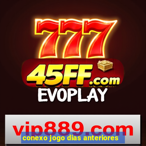 conexo jogo dias anteriores